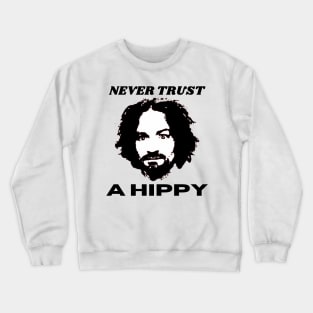 Never Trust A Hippy Crewneck Sweatshirt